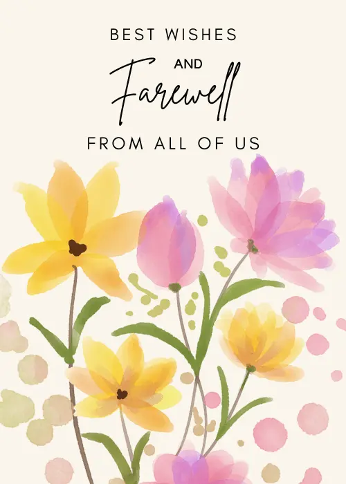 Farewell card on soft cream background with refined typography reading Best Wishes Farewell in black calligraphy script and From All of Us above soft watercolor botanical arrangement of yellow daisies pink tulips purple blooms and green leaves