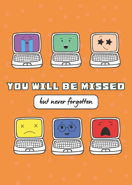 Six cartoon laptop computers with expressive emotional faces on an orange polka dot background with You Will Be Missed but never forgotten text