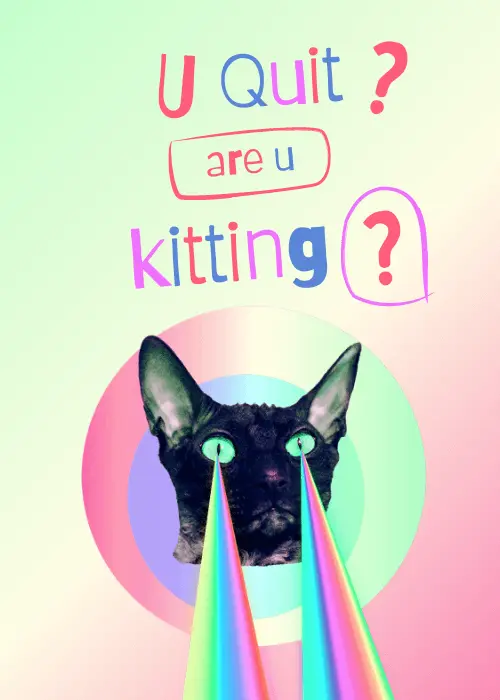 Meme-style cat with rainbow laser eyes on pastel gradient background with playful text U Quit Are U Kitting