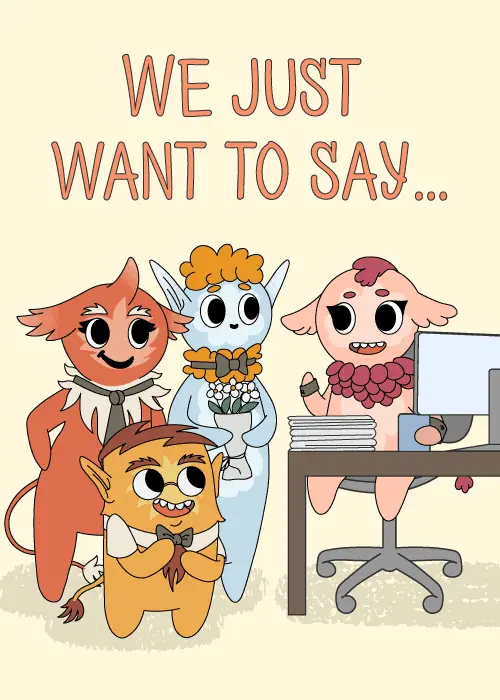 WE JUST WANT TO SAY... text at top above four quirky illustrated fantasy creature characters in office attire grouped around a computer desk on a cream background