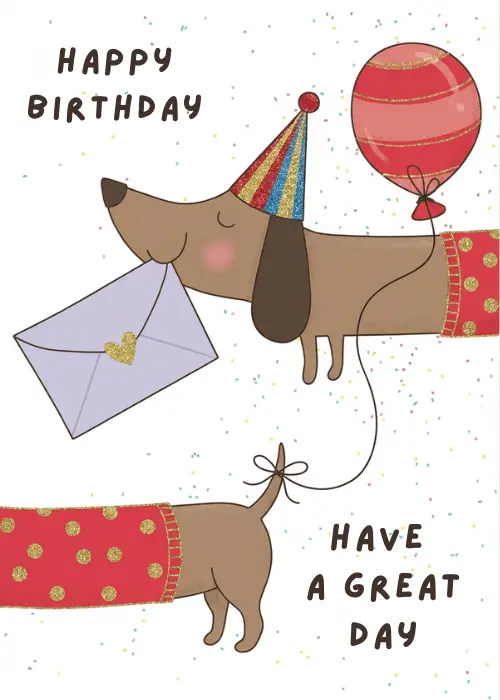 Two illustrated dachshund dogs with a rainbow party hat, red balloon, and envelope on a confetti-sprinkled white background with Happy Birthday and Have a Great Day text